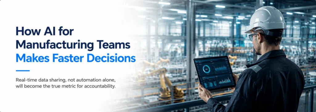 How AI for Manufacturing Teams Makes Faster Decisions