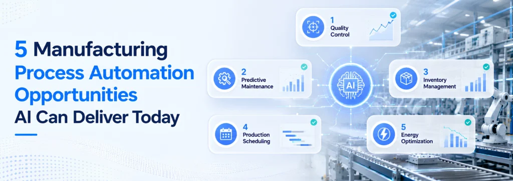 5 Manufacturing Process Automation Opportunities AI Can Deliver Today